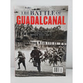 The Battle of Guadalcanal - WWII Heroic Campaign Magazine - 2024