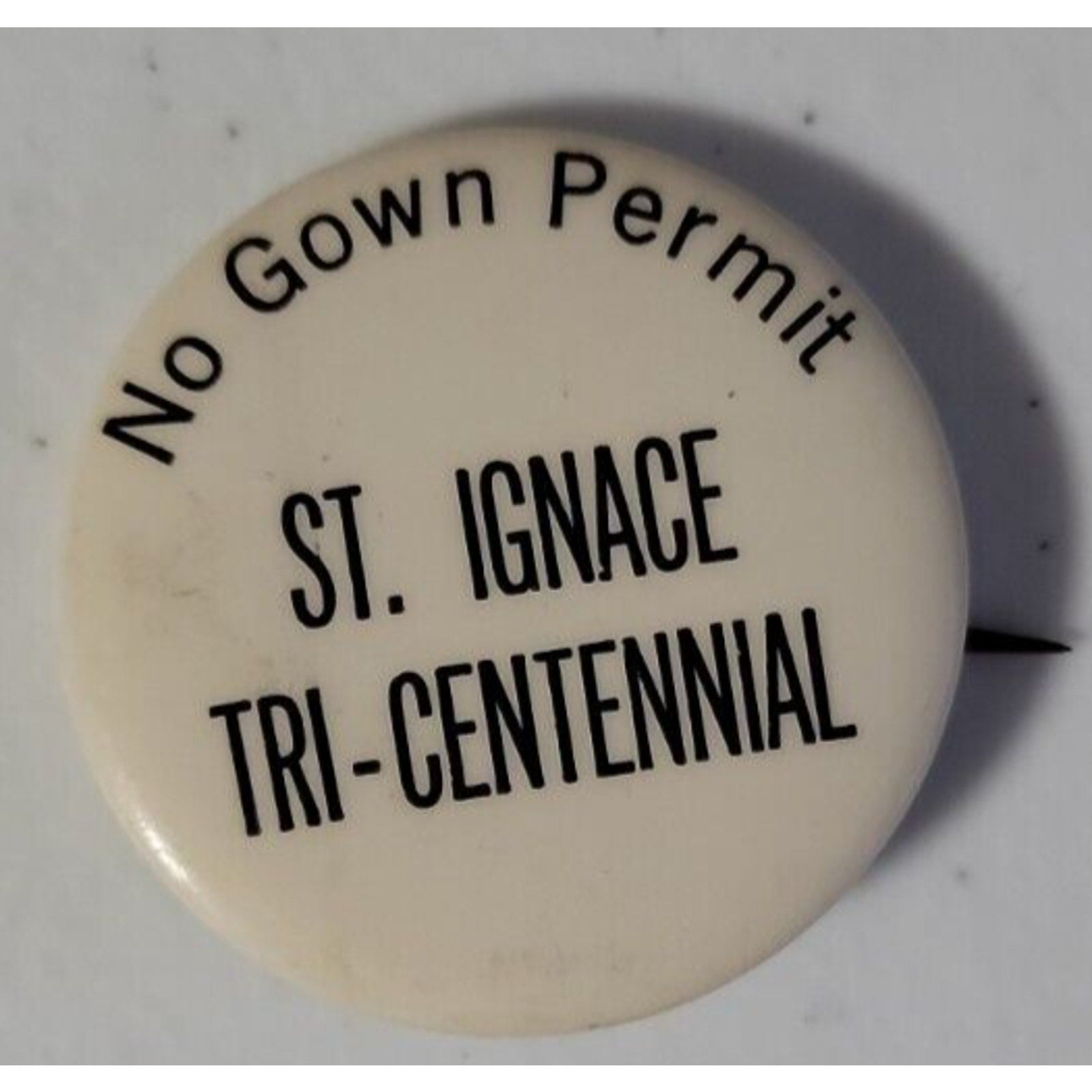 No Gown Permit St. Ignace Tri - Centennial Pinback