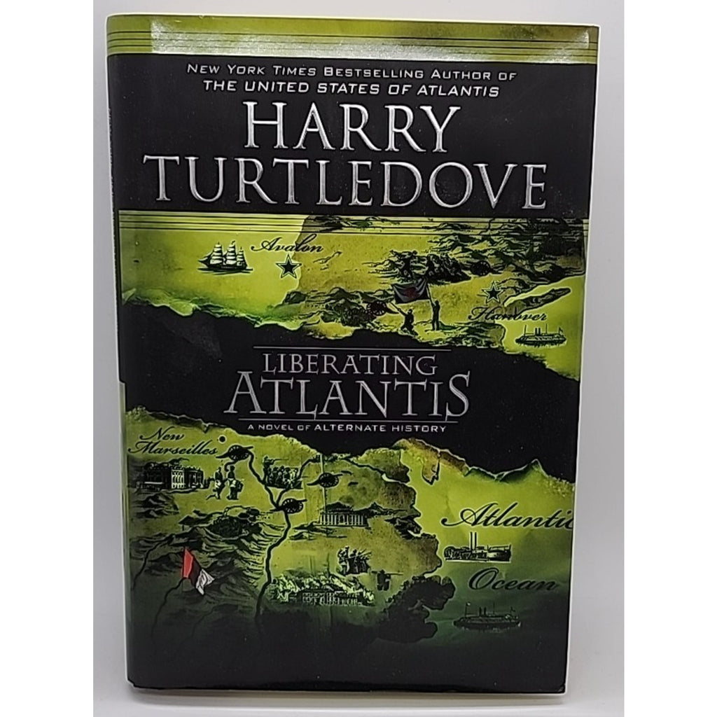 Liberating Atlantis : A Novel of Alternate History by Harry Turtledove (2009,Har