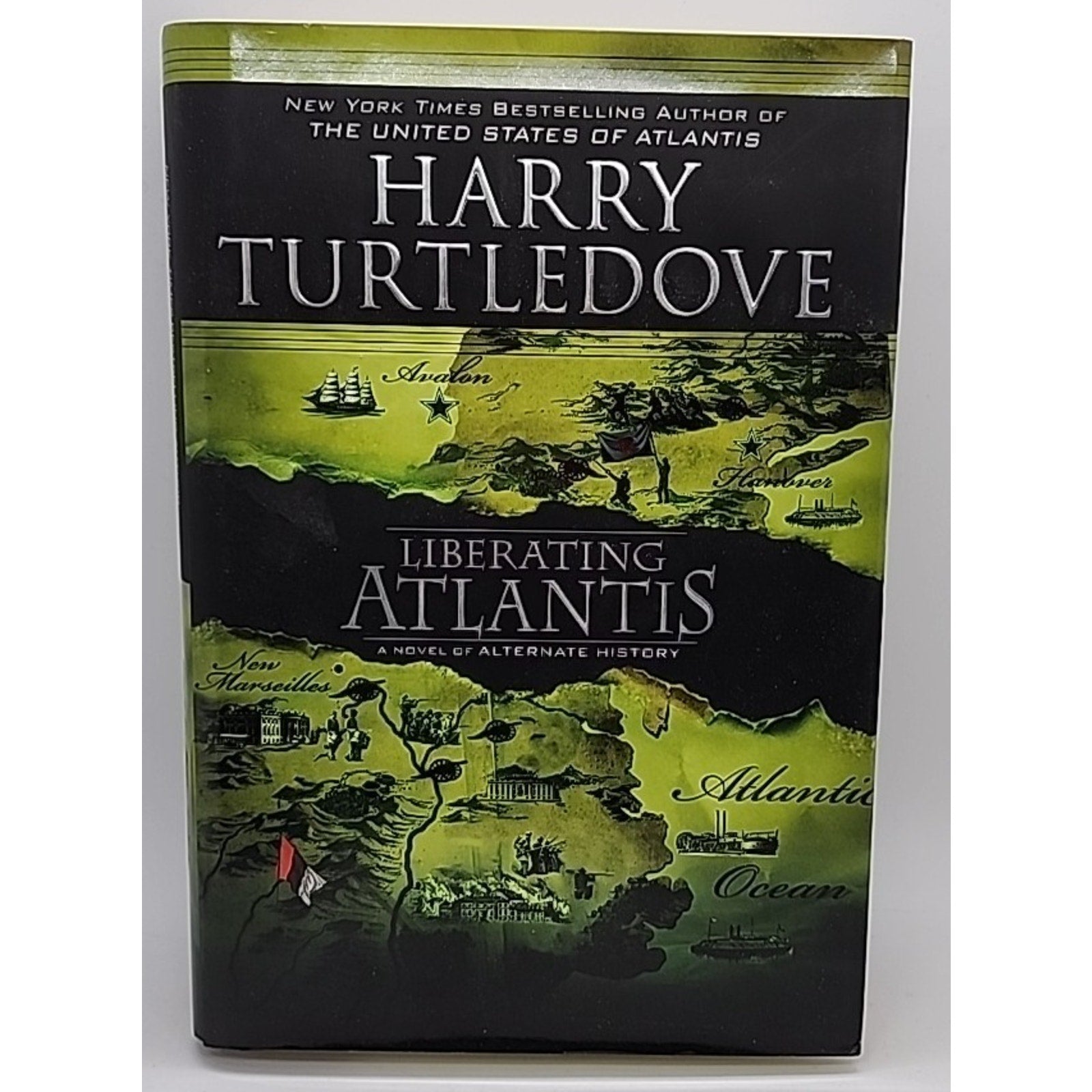Liberating Atlantis : A Novel of Alternate History by Harry Turtledove (2009,Har