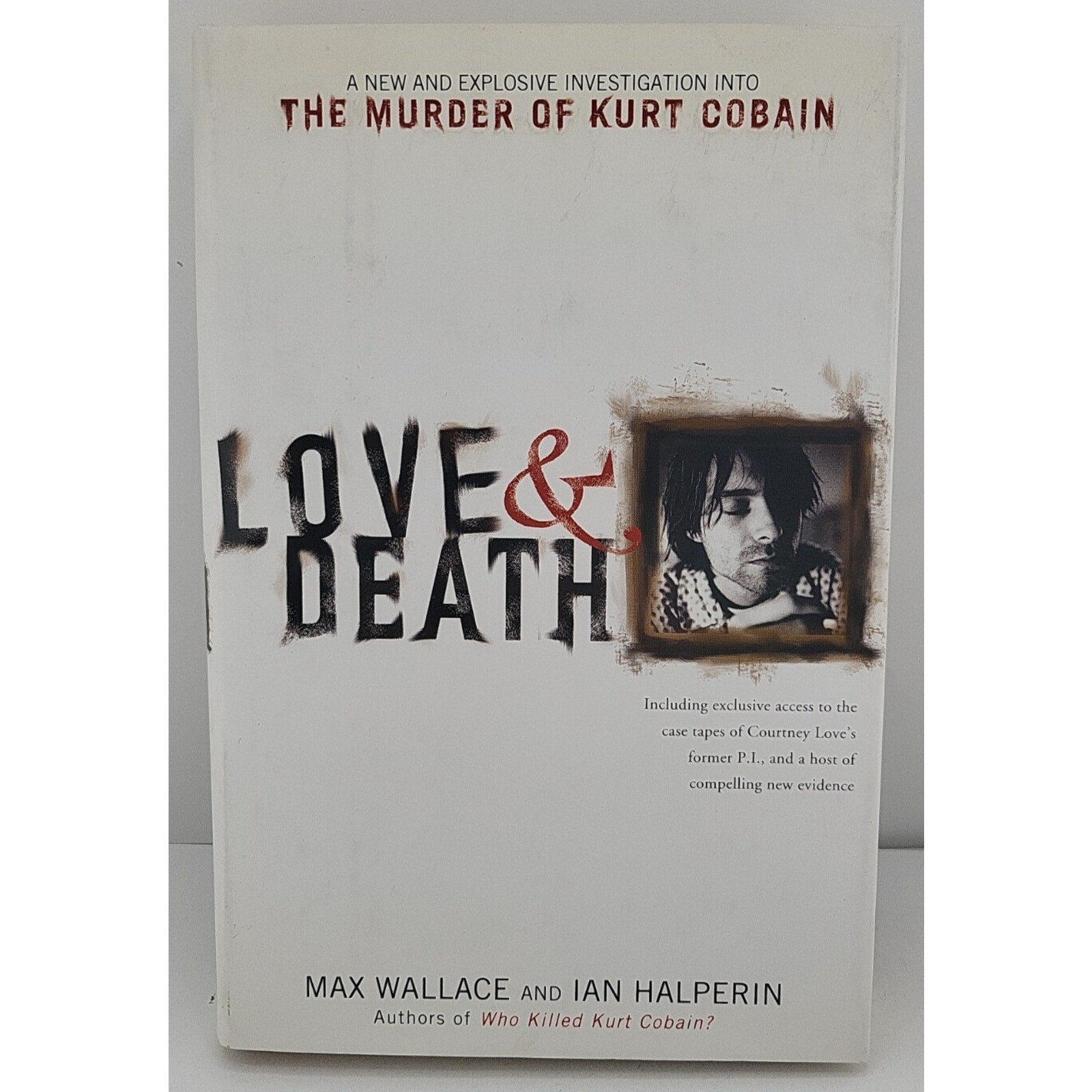 Love and Death : The Murder of Kurt Cobain by Max Wallace (2004, Hardcover)