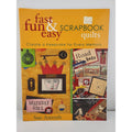 Fast, Fun and Easy Scrapbook Quilts : Create a Keepsake for Every Memory by Sue