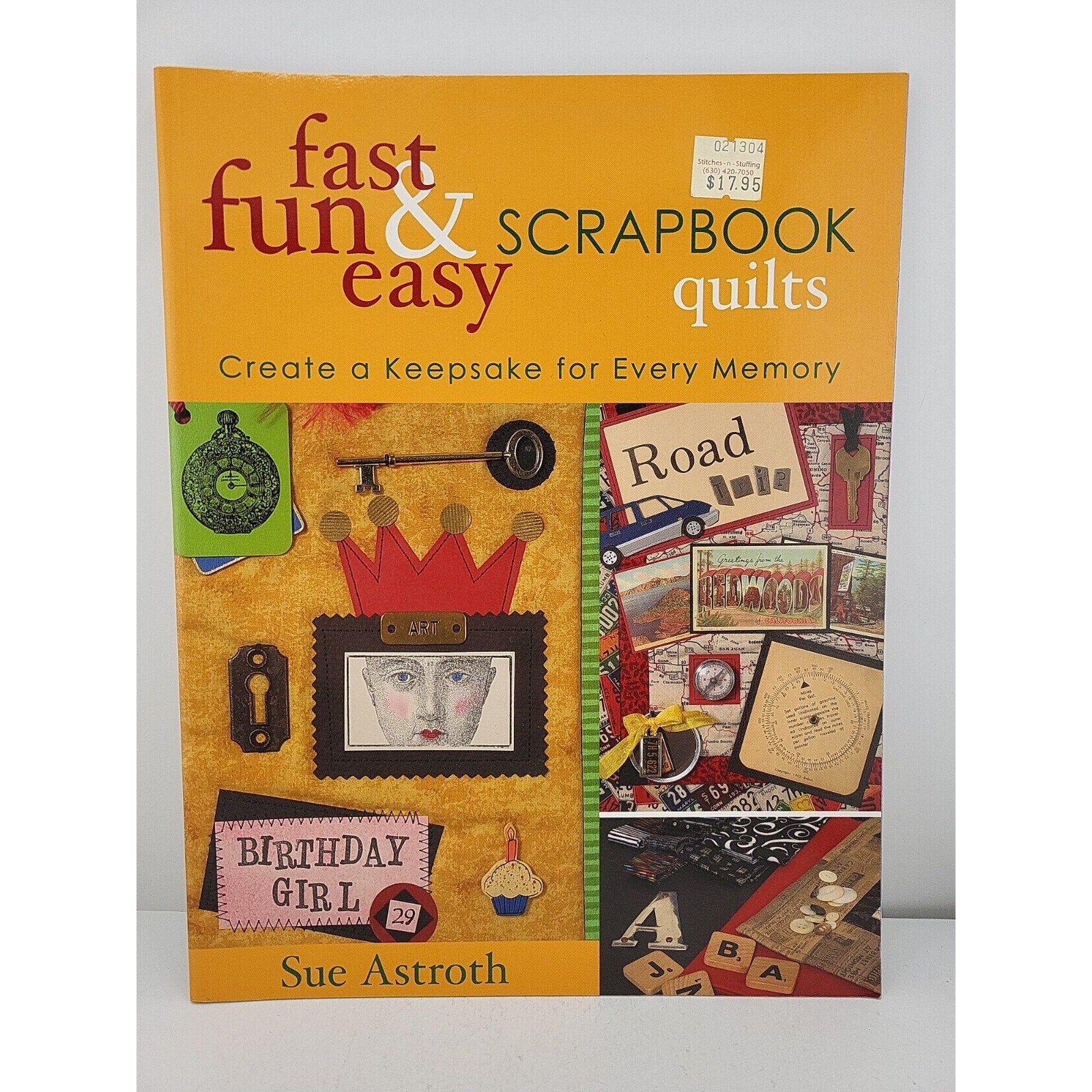 Fast, Fun and Easy Scrapbook Quilts : Create a Keepsake for Every Memory by Sue