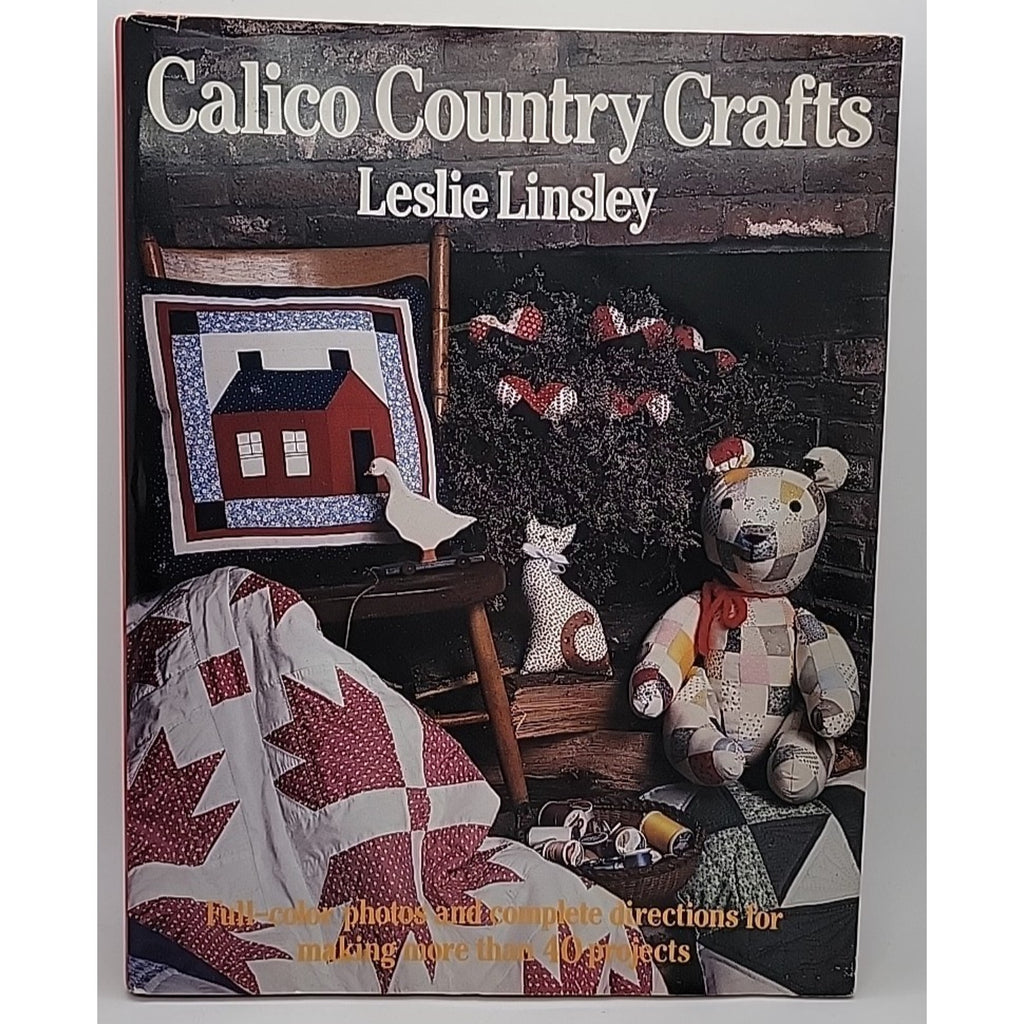 Calico Country Crafts by Leslie Linsley (1988, Hardcover)