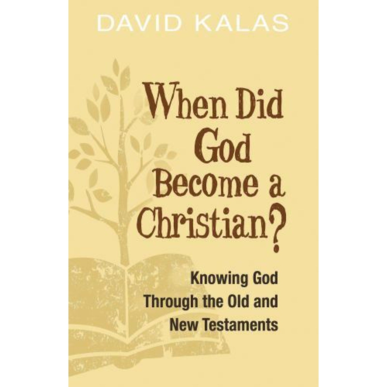 When Did God Become a Christian? : Knowing God Through the Old and New...