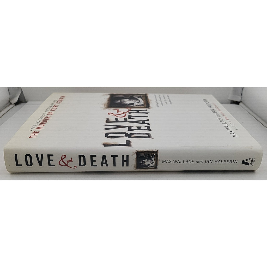 Love and Death : The Murder of Kurt Cobain by Max Wallace (2004, Hardcover)