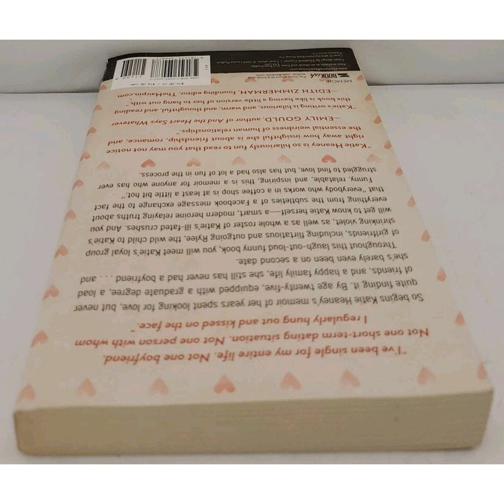 Never Have I Ever : My Life (So Far) Without a Date by Katie Heaney (2014, Trade