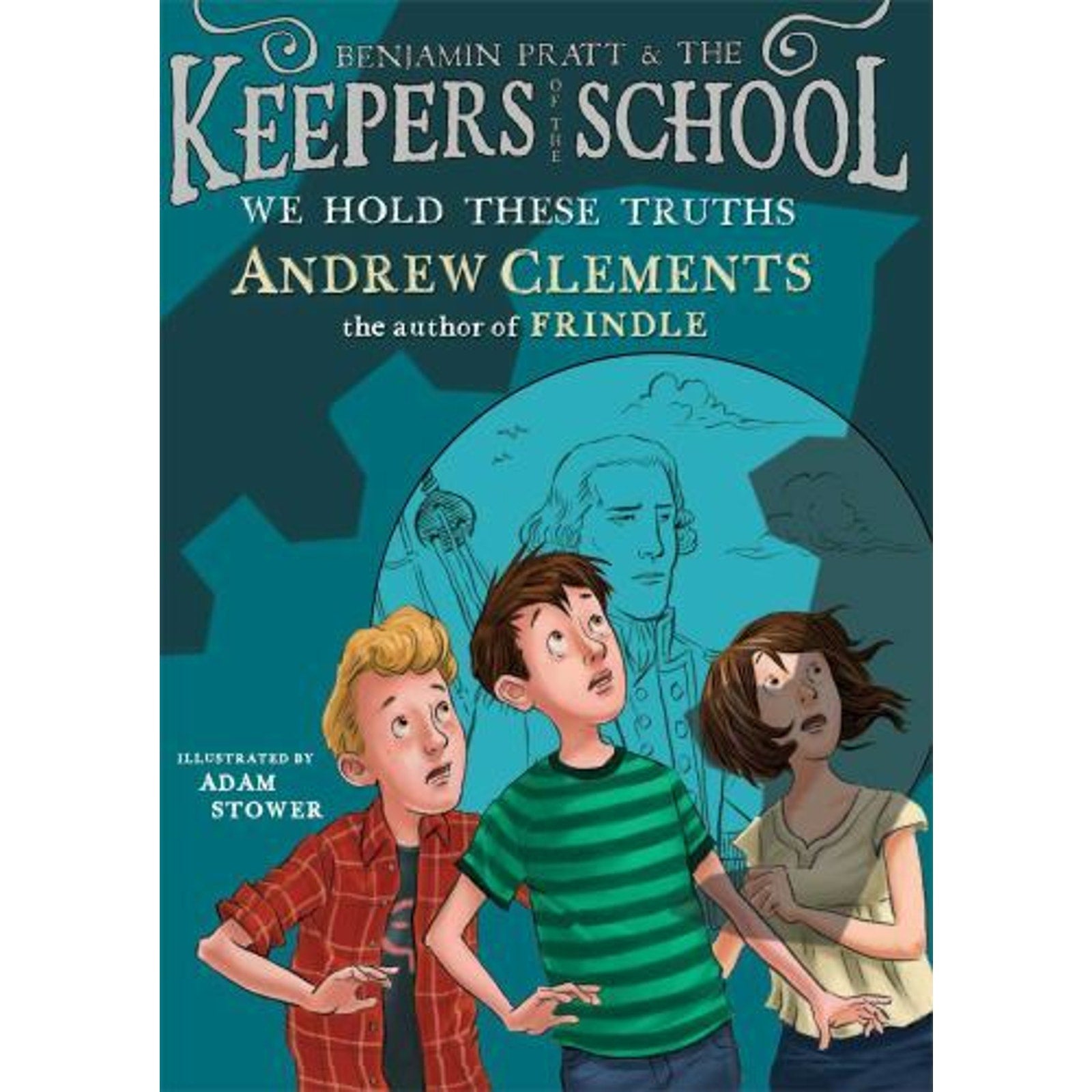 Benjamin Pratt and the Keepers of the School Ser.: We Hold These Truths...