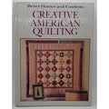 Better Homes And Garden Creative American Quilting 1989 1st Ed.