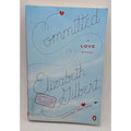 Committed : A Love Story by Elizabeth Gilbert (2011, Uk-B Format Paperback)