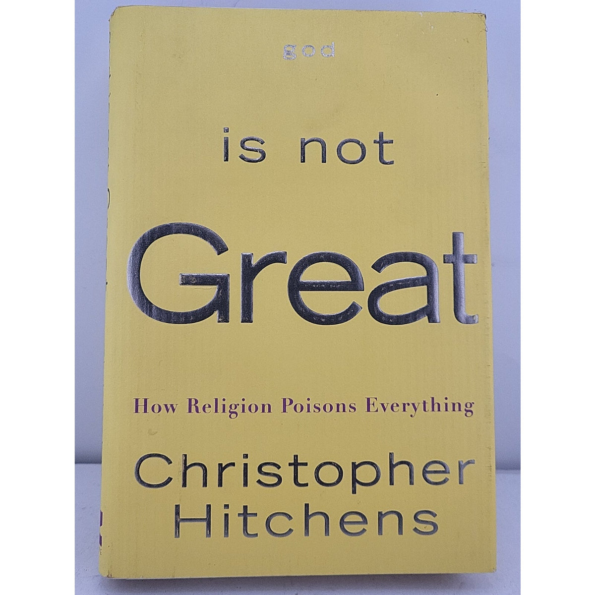 God Is Not Great : How Religion Poisons Everything by Christopher Hitchens...
