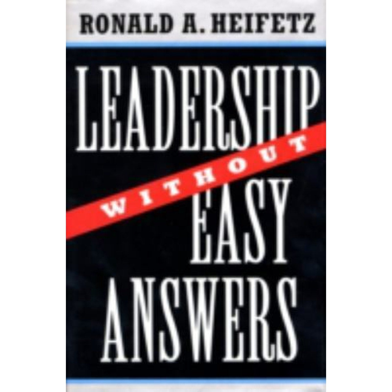 Leadership Without Easy Answers by Ronald A. Heifetz (1998, Hardcover)