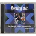 Morning Star Tom, Betty, & Nathan Druckenmiller ...and Friends CD