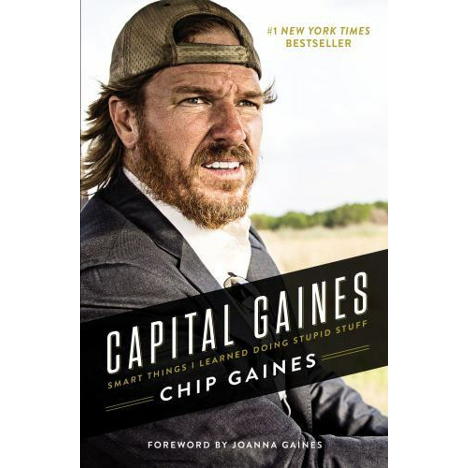 Capital Gaines : Smart Things I've Learned by Doing Stupid Stuff by Chip Gaines