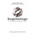 Beginnings - An Introduction to Christian Faith by Mark Ralls and Andy Langford…