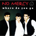 Where Do You Go [#2] [Maxi Single] by No Mercy (R&B) (CD, Apr-2001, Arista)