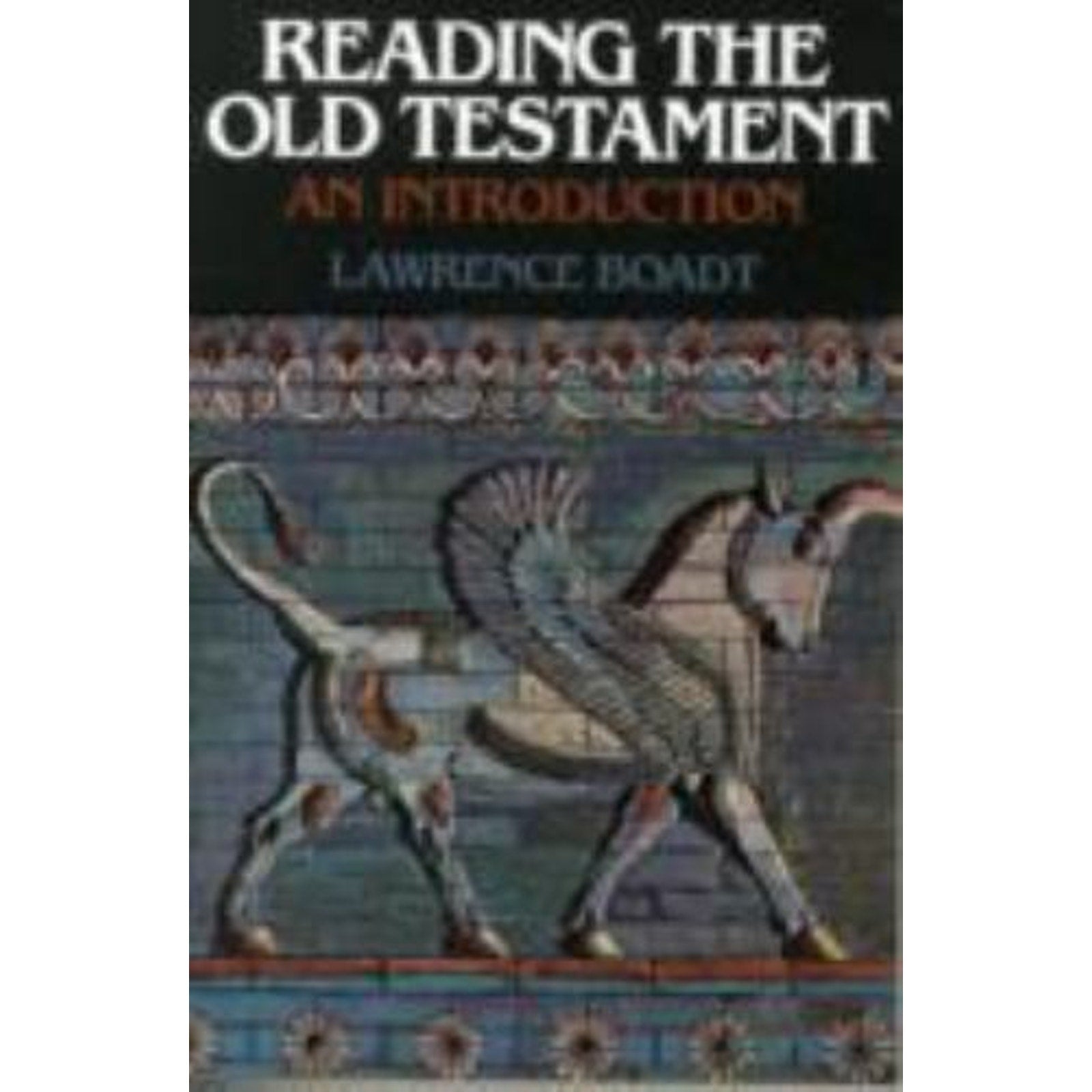 Reading the Old Testament : An Introduction by Lawrence E. Boadt (1984, Trade...