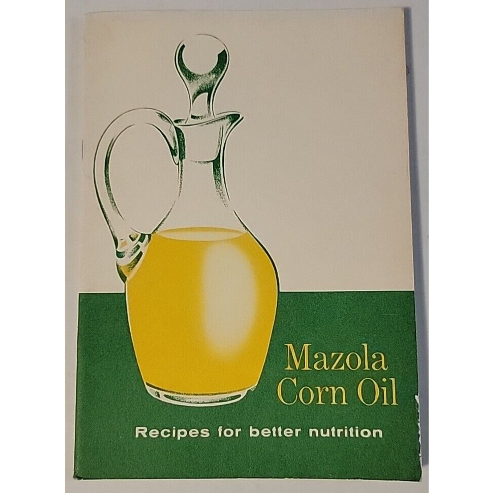 Mazola Corn Oil: Recipes For Better Nutrition (Vintage Booklet, 1957) Cookbook