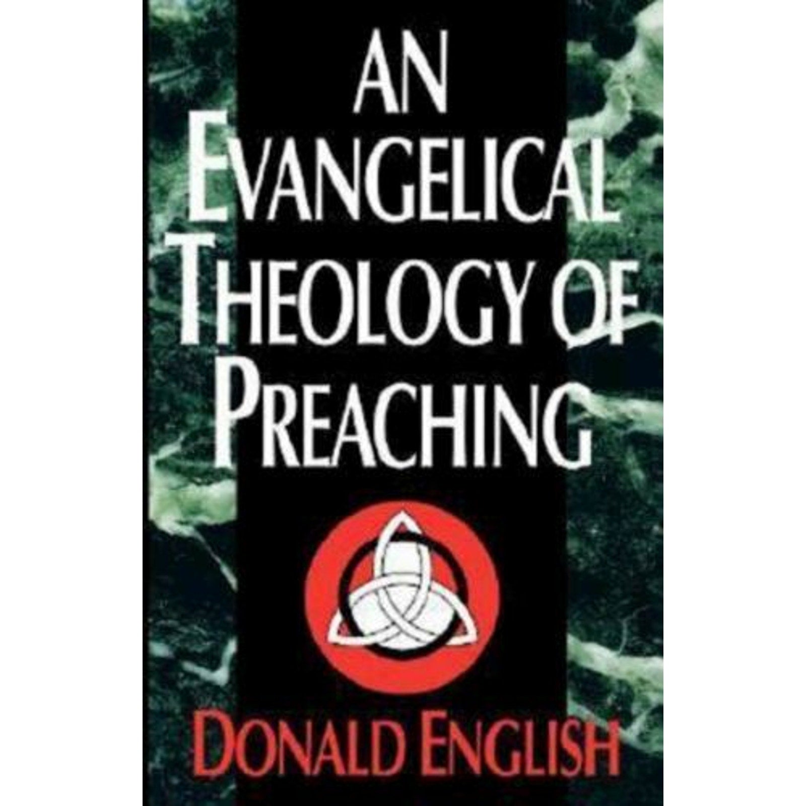 An Evangelical Theology of Preaching by Donald English (1996, Trade Paperback)
