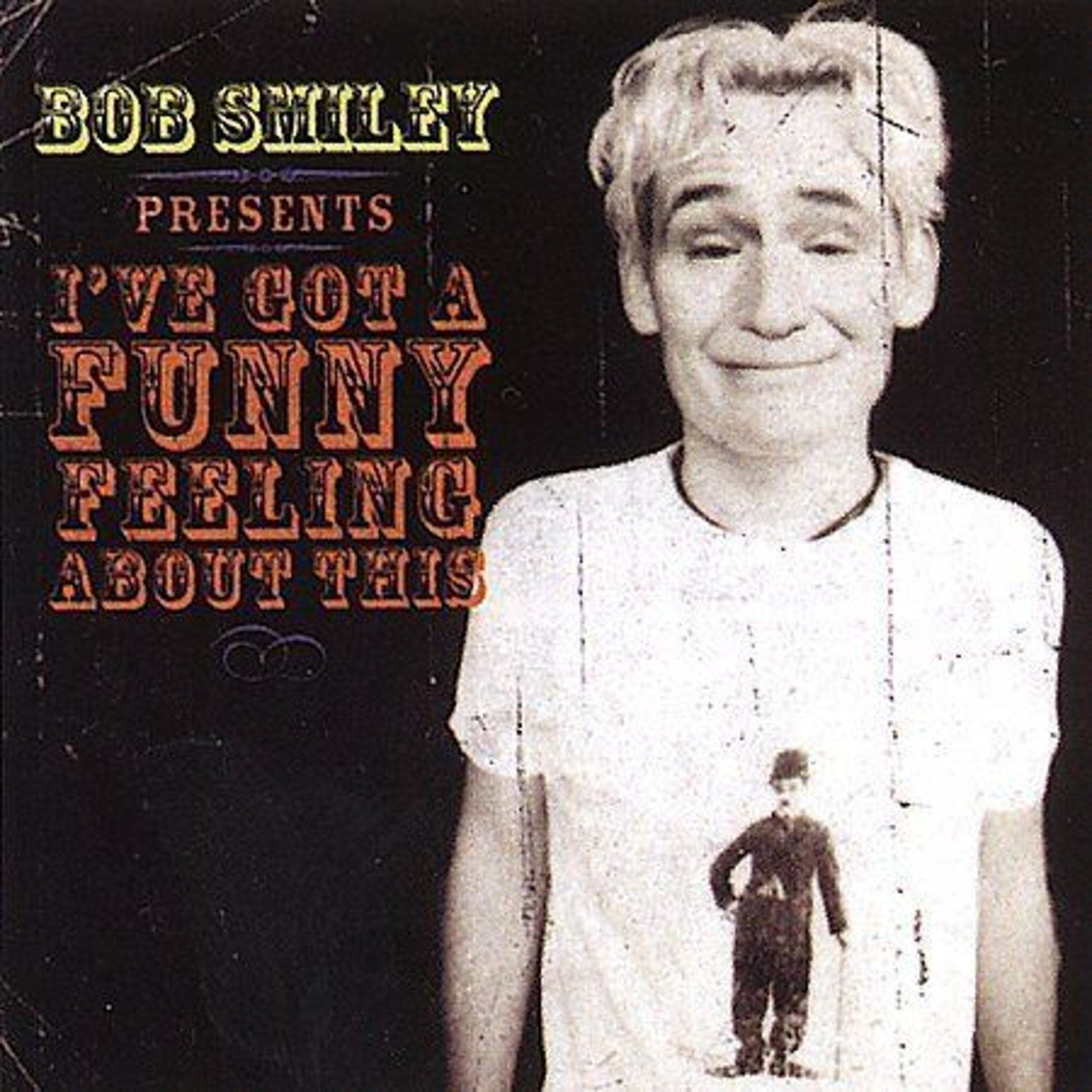 I've Got a Funny Feeling by Bob Smiley (Comedy) (CD, Apr-2002, Inpop Records)