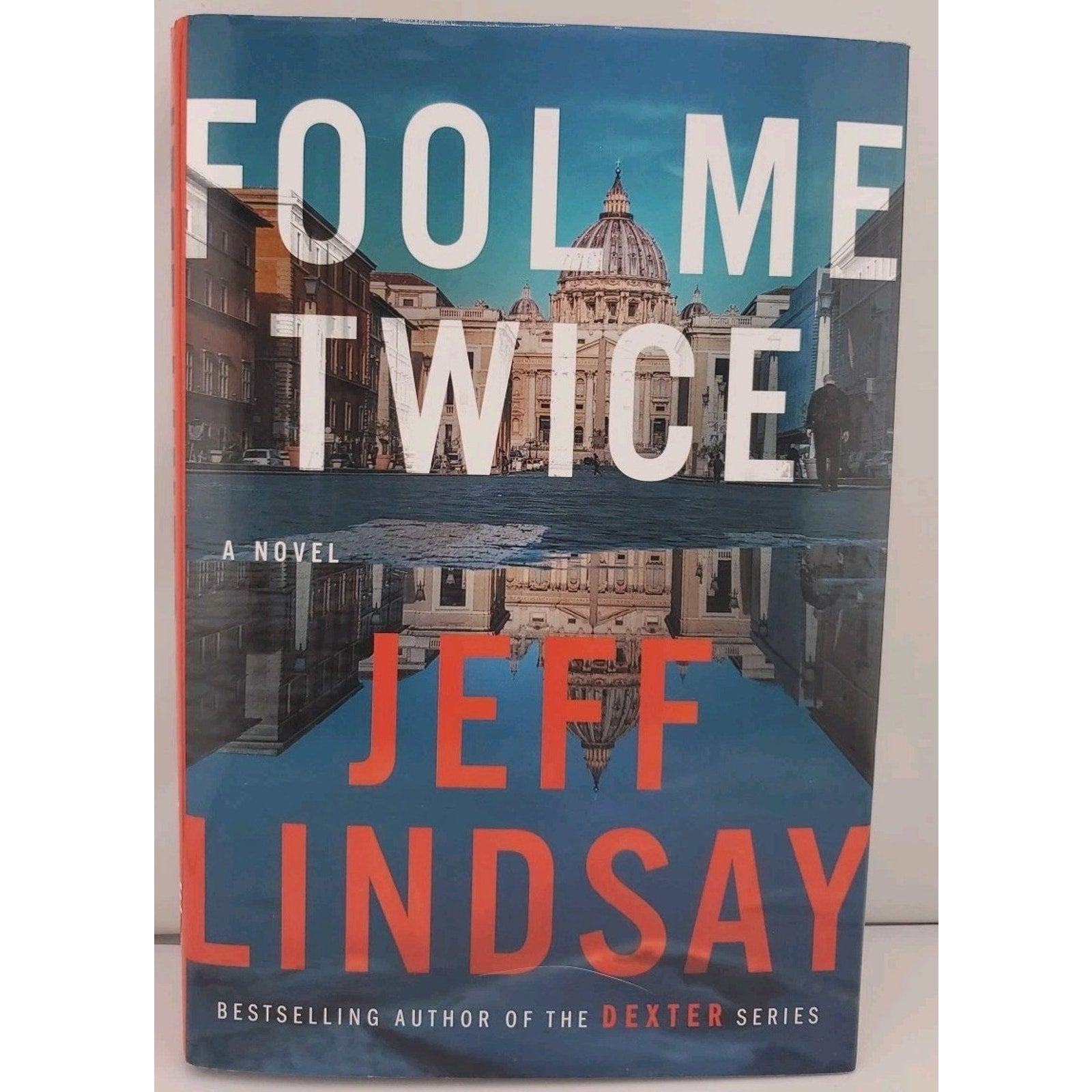 Fool Me Twice : A Novel by Jeff Lindsay (2020, Hardcover)