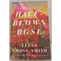 Half-Blown Rose : A Novel by Leesa Cross-Smith (Hardcover)