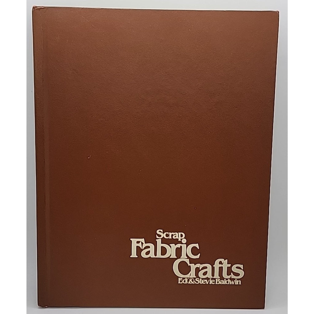 Scrap Fabric Crafts By Ed & Steve Baldwin