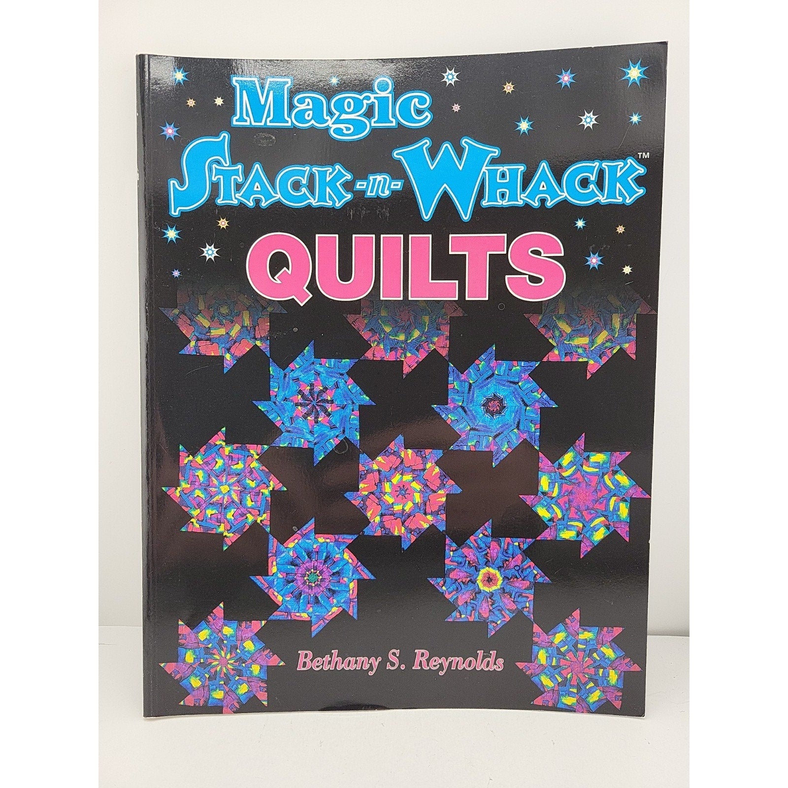 Magic Stack-N-Whack Quilts by Terri Nyman and Bethany S. Reynolds (1998,...