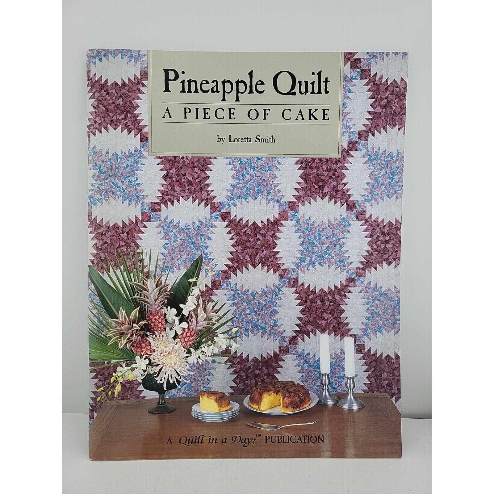 Pineapple Quilt, a Piece of Cake by Loretta Smith (1989, Trade Paperback)