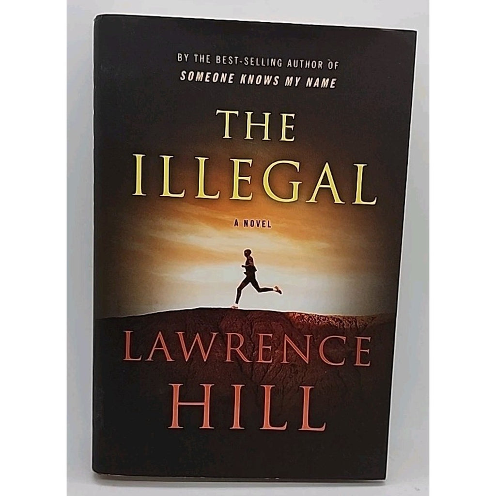 The Illegal: A Novel - Lawrence Hill (Hardcover)