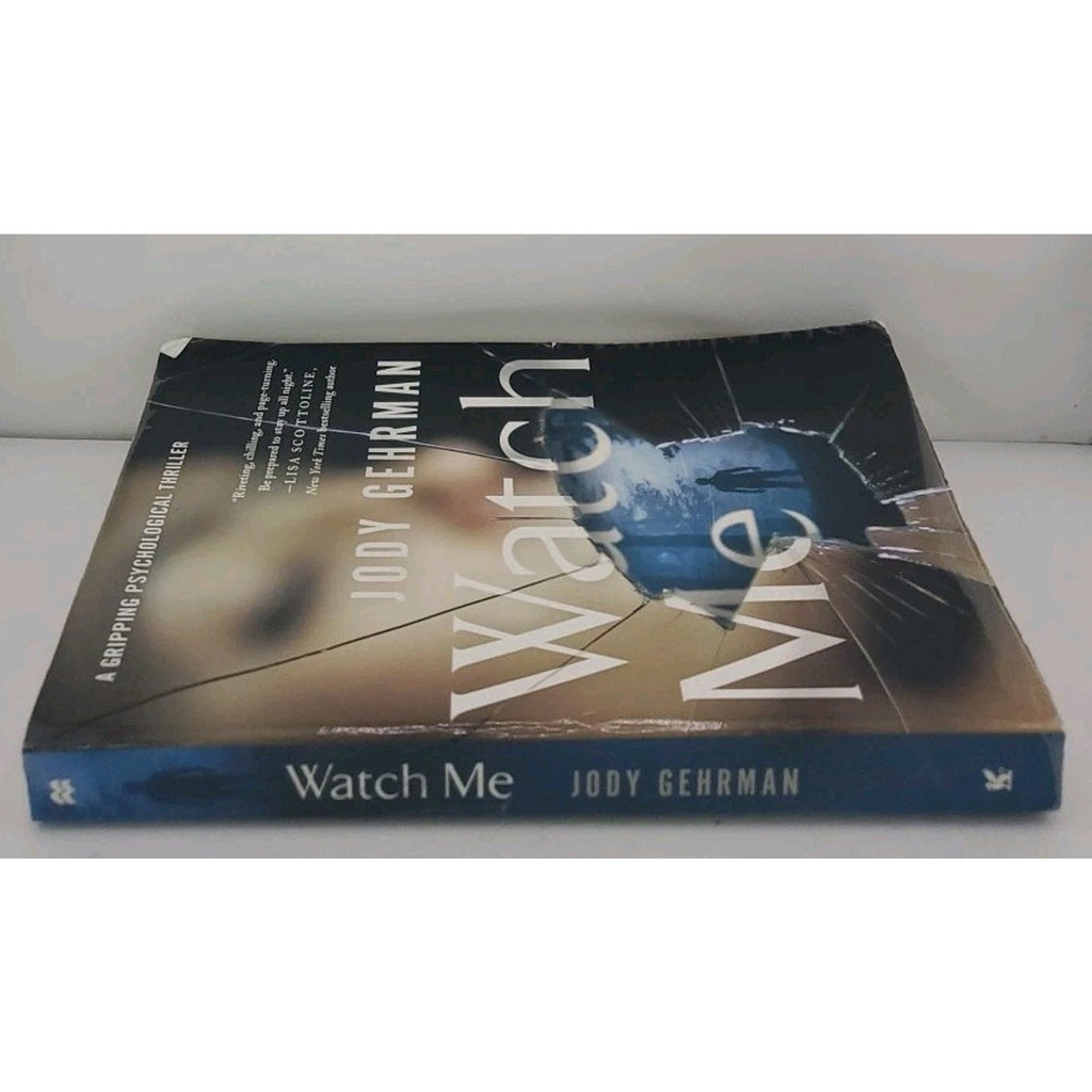 Watch Me : A Gripping Psychological Thriller by Jody Gehrman (2018, Trade...