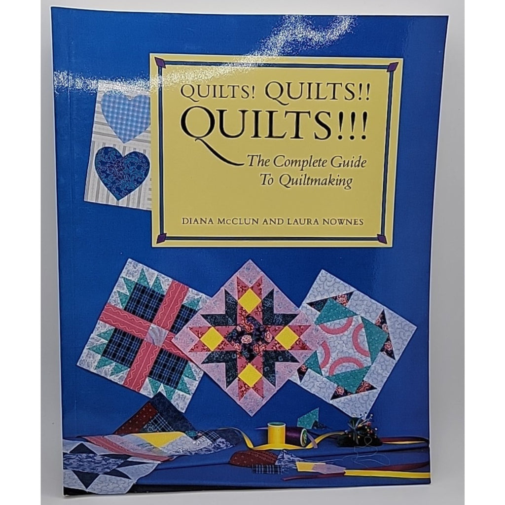 Quilts! Quilts!! Quilts!!! : The Complete Guide to Quiltmaking by Laura