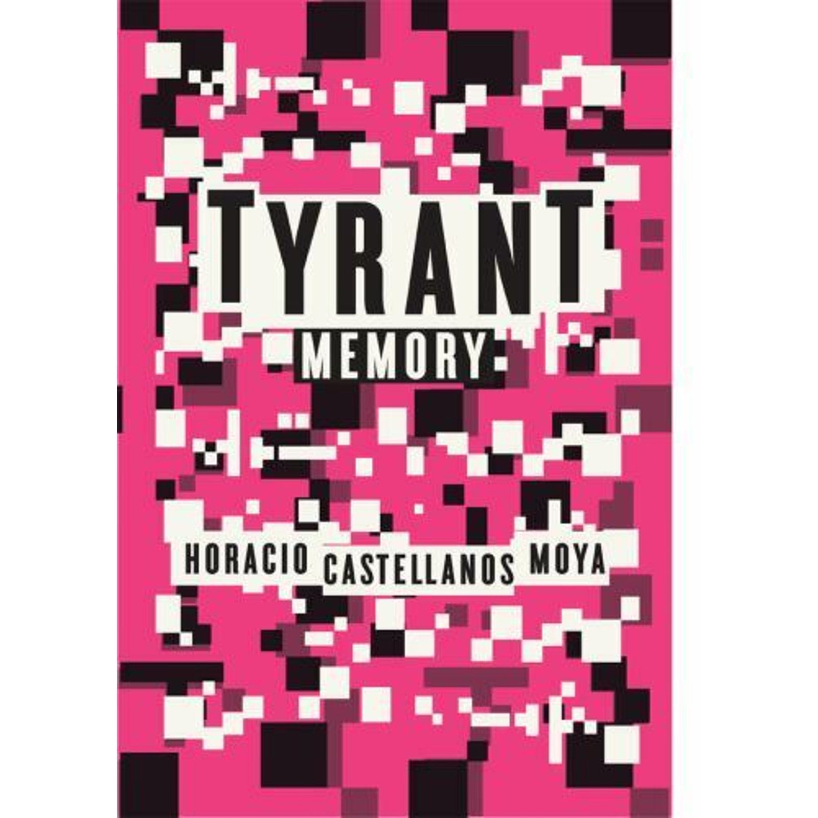 Tyrant Memory: A Novel by Horacio Castellanos Moya (English) Paperback Book Free