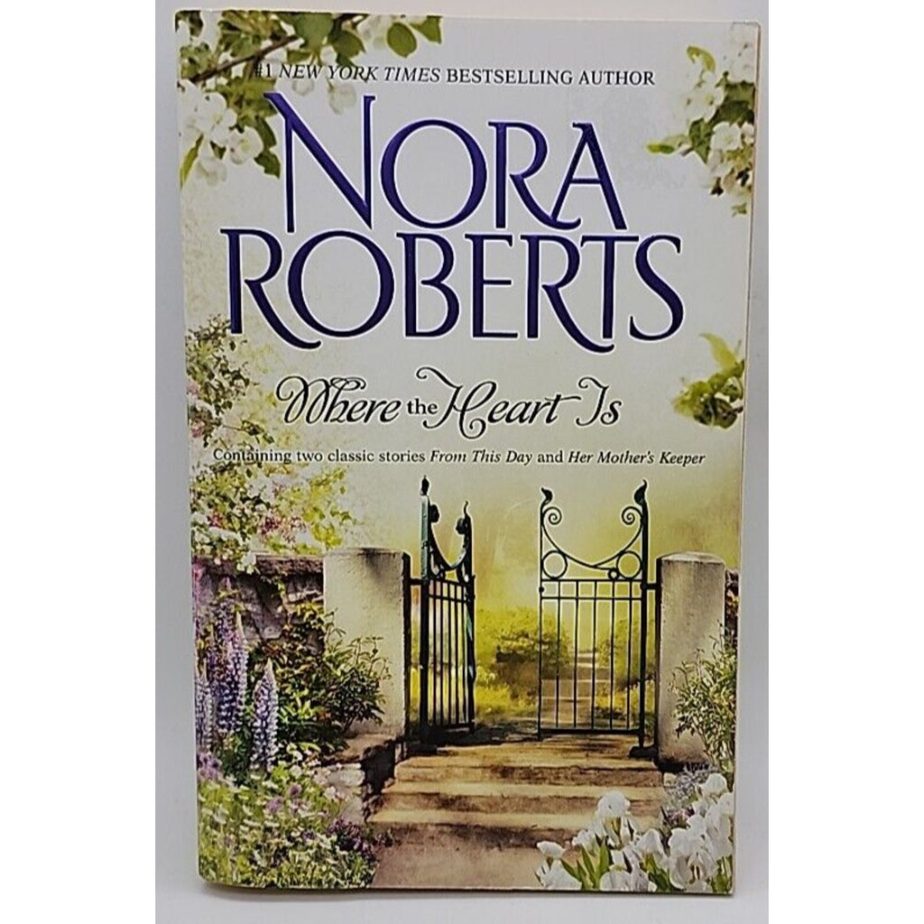 Where the Heart Is : From This Day Her Mother's Keeper by Nora Roberts (2009,...