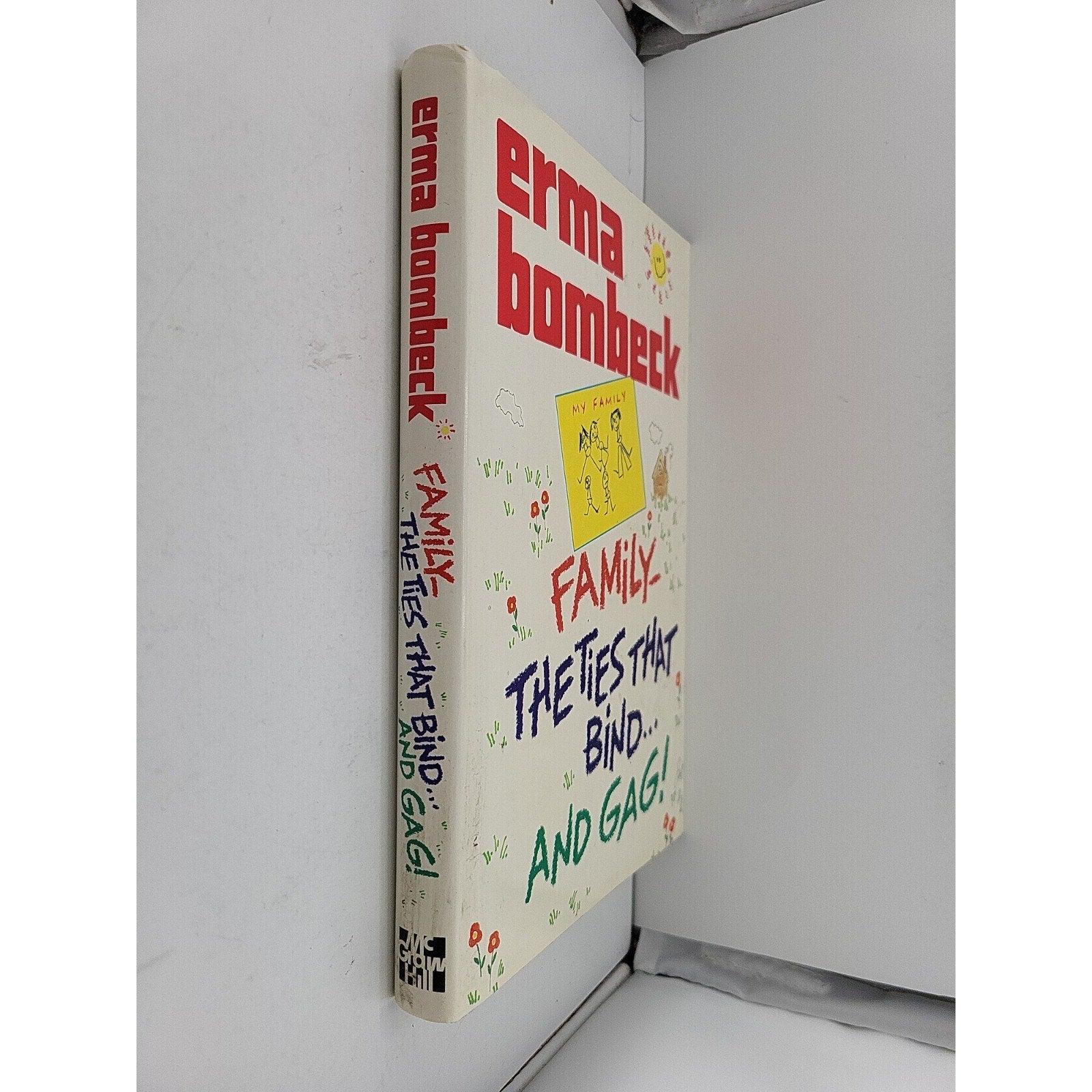 Family - The Ties That Bind... and Gag! by Erma Bombeck (Hardcover)