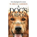 A Dog's Purpose Ser.: A Dog's Purpose : A Novel for Humans by W. Bruce...