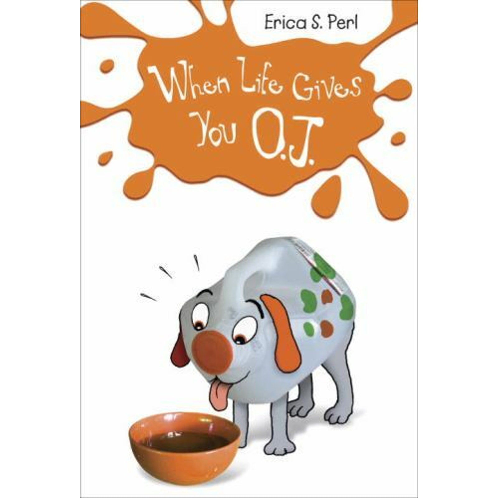 When Life Gives You O. J. by Erica S. Perl (2013, Digest Paperback)
