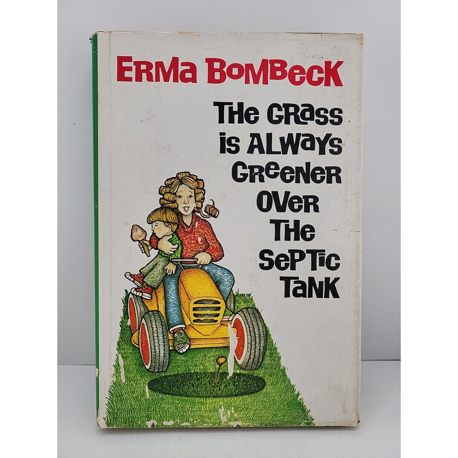 Grass Is Always Greener over the Septic Tank by Erma Bombeck (1976, Hardcover)