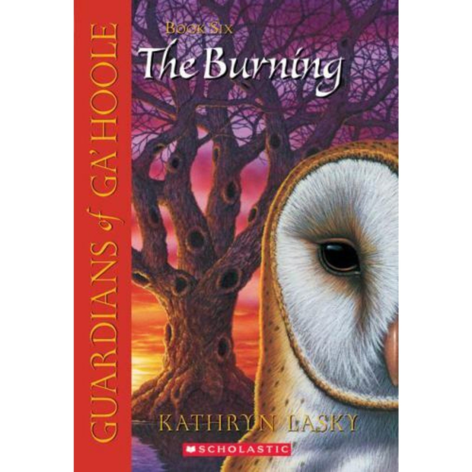 Guardians of Ga'Hoole Ser.: The Burning (Guardians of Ga'Hoole #6) by Kathryn...