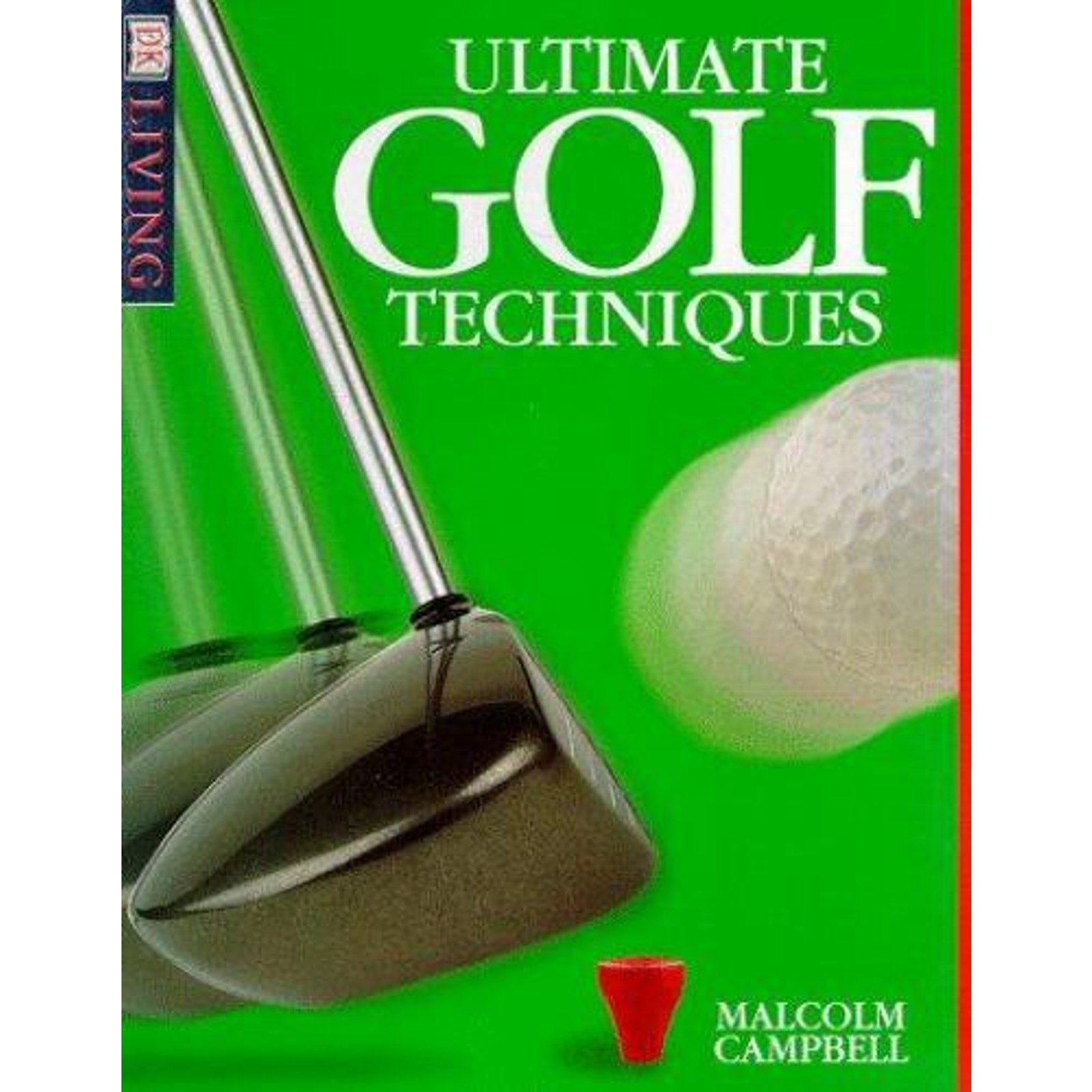 DK Living Ser.: Ultimate Golf Techniques by Malcolm Campbell (1998, Trade...
