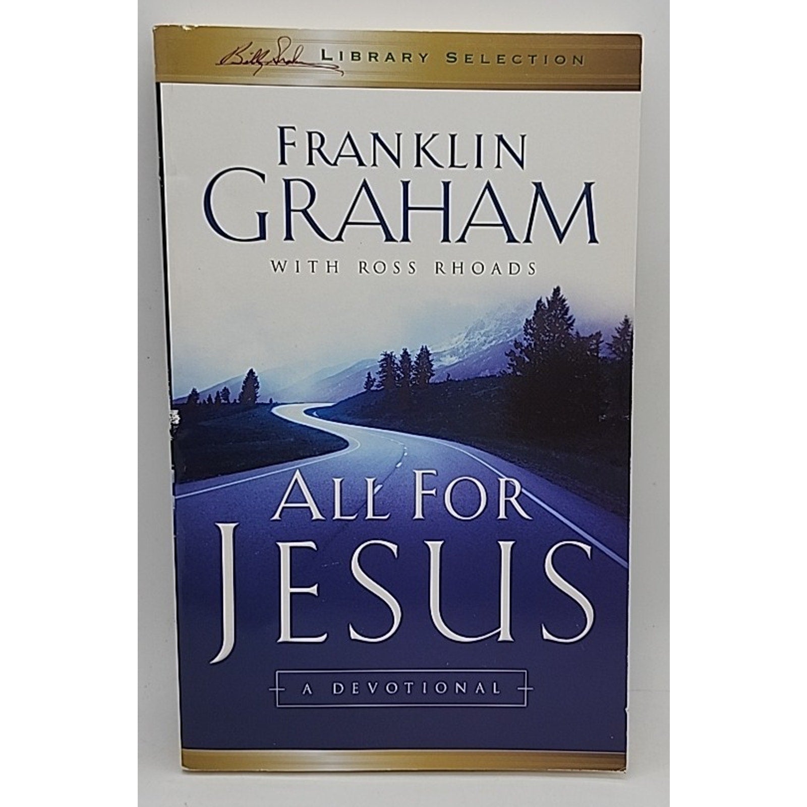 All for Jesus by Ross S. Rhoads & Franklin Graham Billy Graham Library Selection