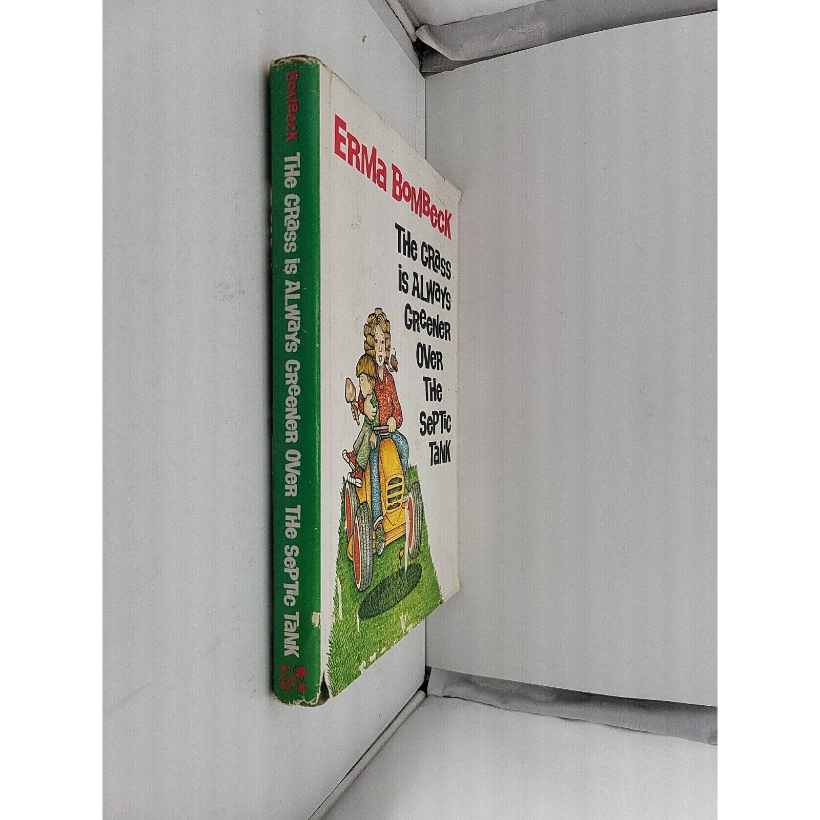 Grass Is Always Greener over the Septic Tank by Erma Bombeck (1976, Hardcover)