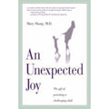 An Unexpected Joy: The Gift of Parenting a Ch- Mary Sharp