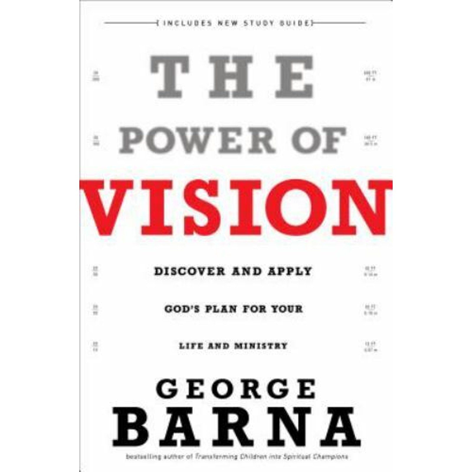 The Power of Vision : Discover and Apply God's Vision for Your Life and Ministry