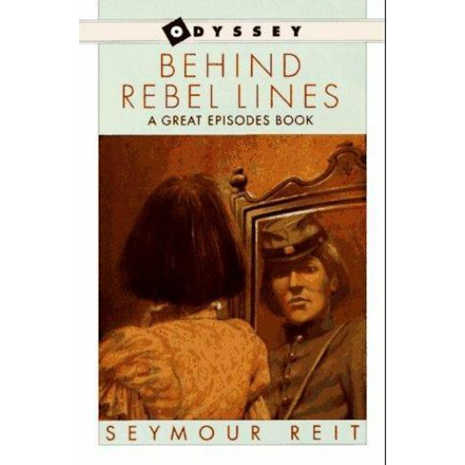 Odyssey/Great Episodes Book Ser.: Behind Rebel Lines : The Incredible Story...