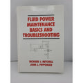 Fluid Power and Control Ser.: Fluid Power Maintenance Basics and Troubleshooting
