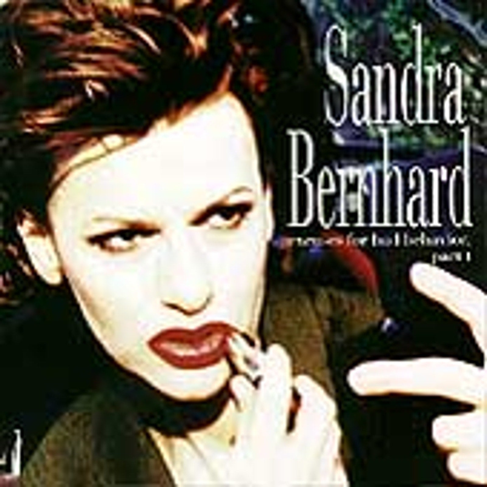 Excuses for Bad Behavior, Pt. 1 by Sandra Bernhard (CD)