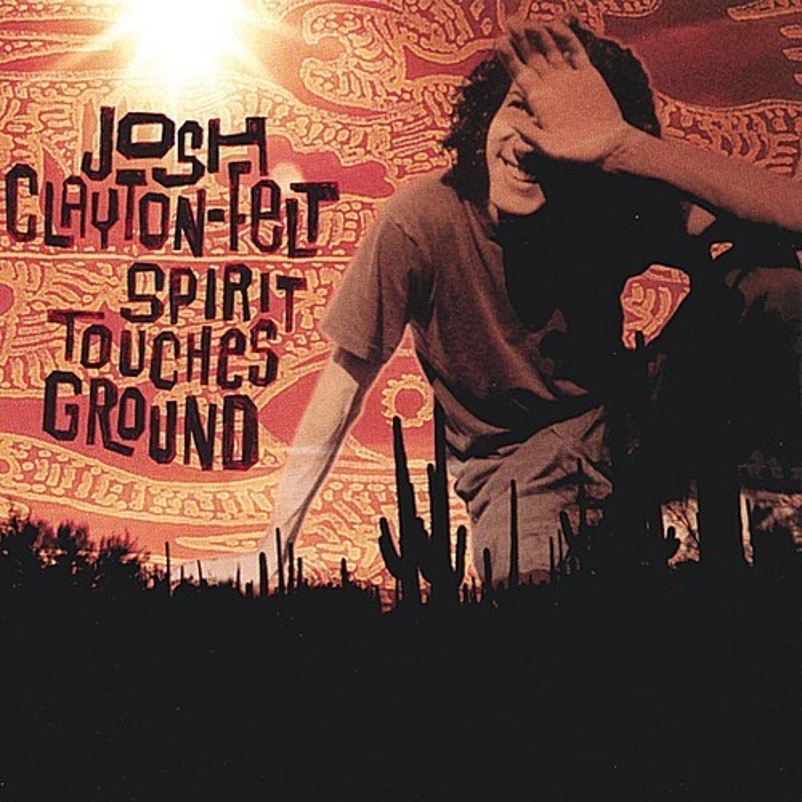 Spirit Touches Ground by Josh Clayton-Felt (CD, 2000)