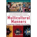 Multicultural Manners : Essential Rules of Etiquette for the 21st Century by...