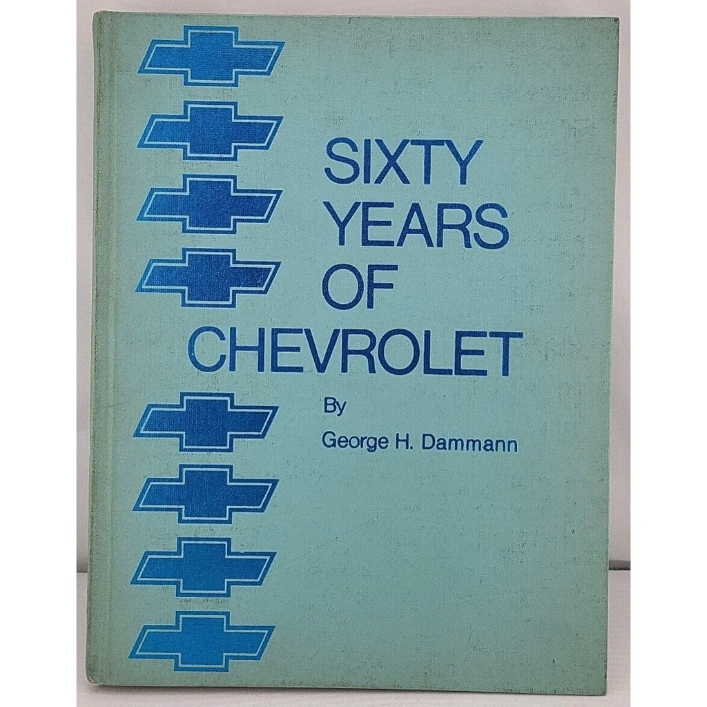 Sixty Years of Chevrolet by George H. Dammann (Hardcover)